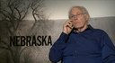 Nebraska - Sound Bite - Bruce Dern Part 3